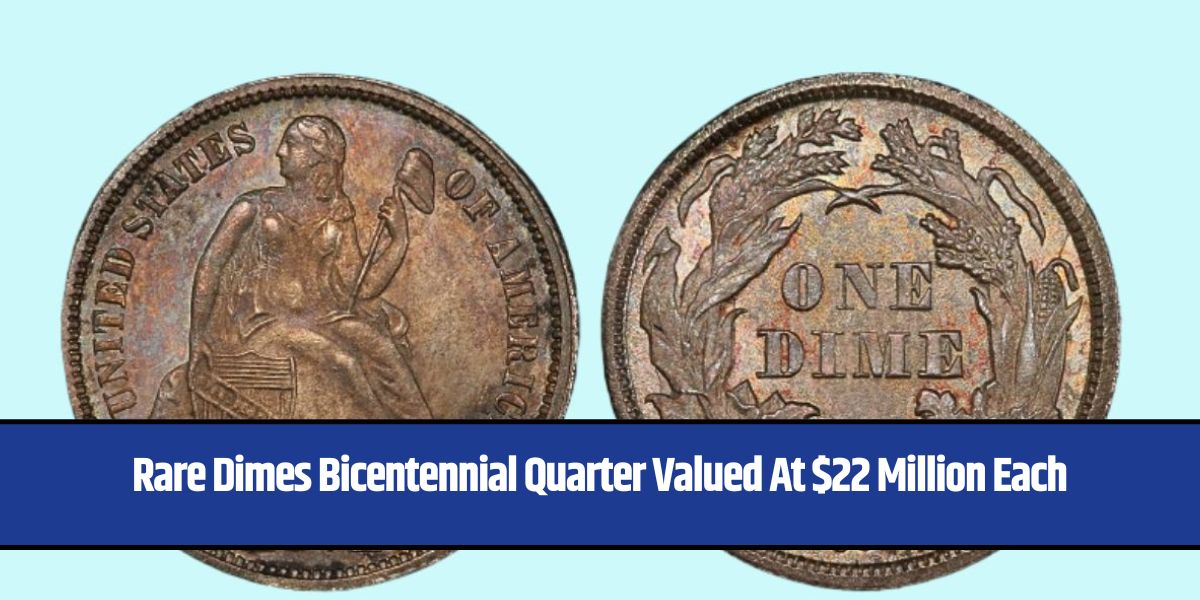 Rare Dimes Bicentennial Quarter Valued At $22 Million Each