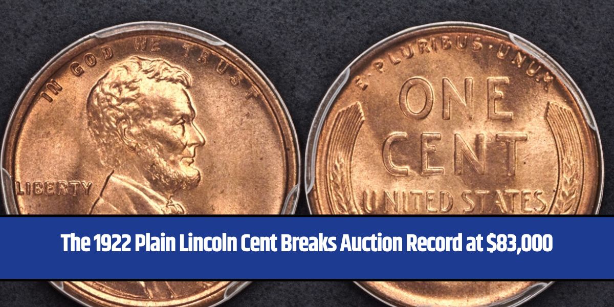 The 1922 Plain Lincoln Cent Breaks Auction Record at $83,000